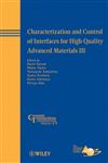 Characterization and Control of Interfaces for High Quality Advanced Materials III 1st Edition,047090917X,9780470909171
