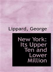 New York Its Upper Ten and Lower Million,111321015X,9781113210159
