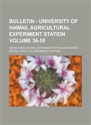 Bulletin - University of Hawaii, Agricultural Experiment Station Volume 36-55,1230079580,9781230079585