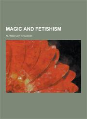 Magic and Fetishism,1230317074,9781230317076
