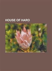 House of Haro Alonso Nunez de Haro y Peralta, Diego Lopez III de Haro, Diego Lopez II de Haro, Diego Lopez IV de Haro, Diego Lopez I,1230813829,9781230813820