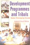 Development Programmes and Tribals Some Emerging Issues 1st Edition,8178353067,9788178353067