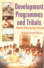 Development Programmes and Tribals Some Emerging Issues 1st Edition,8178353067,9788178353067