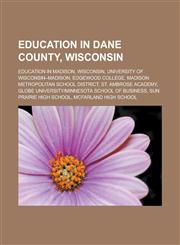 Education in Dane County, Wisconsin Education in Madison, Wisconsin, University of Wisconsin-Madison, Edgewood College,1233167979,9781233167975