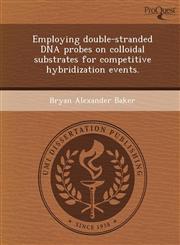 Employing double-stranded DNA probes on colloidal substrates for competitive hybridization events.,1243781416,9781243781413