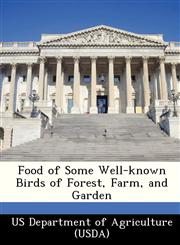 Food of Some Well-known Birds of Forest, Farm, and Garden,1249027705,9781249027706