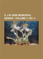 E J W Gibb Memorial Series (Volume 3, no. 3),1150918187,9781150918186