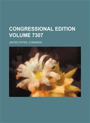 Congressional edition Volume 7307,1231464232,9781231464236
