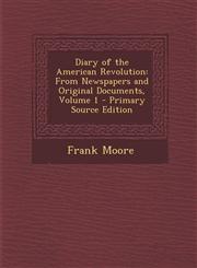Diary of the American Revolution From Newspapers and Original Documents, Volume 1 - Primary Source Edition,1293523011,9781293523018