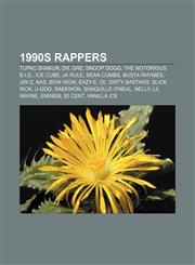 1990s rappers Tupac Shakur, Dr. Dre, Snoop Dogg, The Notorious B.I.G., Ice Cube, Ja Rule, Sean Combs, Busta Rhymes, Jay-Z, Nas, Bow Wow,1155792114,9781155792118