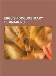 English Documentary Filmmakers Louis Theroux, Y. Misdaq, Daniel Meadows, Marc Sinden, Christopher Riley, Martin Cassini, Shusha Guppy, Richard Leacoc,1230494405,9781230494401