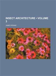 Insect Architecture (Volume 3),1154358666,9781154358667