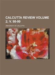 Calcutta Review Volume 2; V. 98-99,1153941589,9781153941587