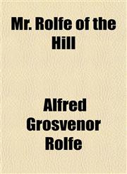 Mr. Rolfe of the Hill,1152426834,9781152426832