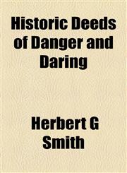 Historic Deeds of Danger and Daring,1154728617,9781154728613