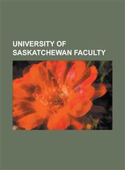 University of Saskatchewan Faculty Grant MacEwan, Abram Hoffer, Thorbergur Thorvaldson, John Bracken, Karla Jessen Williamson,115575929X,9781155759296