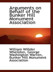 Arguments on Behalf of the Bunker Hill Monument Association,1116115298,9781116115291