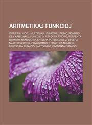 Aritmetikaj funkcioj Entjeraj vicoj, Multiplikaj funkcioj, Primo, Nombro de Carmichael, Funkcio φ, Pitagora triopo, Perfekta nombro, Nenegativa entjera potenco de 2, Severa malforta ordo, Pova nombro, Praktika nombro, Multiplika funkcio,123295702X,9781232957027