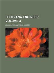 Louisiana Engineer Volume 3,123009038X,9781230090382