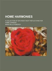 Home harmonies; A collection of Saturday night reflections for home corners,1150669209,9781150669200