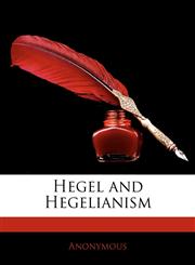 Hegel and Hegelianism,1142150194,9781142150198