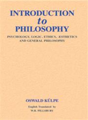 Introduction to Philosophy Psychology, Logic, Ehics, Aesthetics and General Philosophy,8180901513,9788180901515
