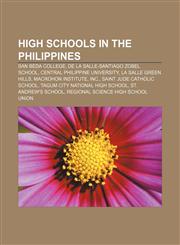 High schools in the Philippines San Beda College, De La Salle-Santiago Zobel School, Central Philippine University, La Salle Green Hills,1157471102,9781157471103
