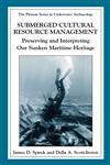 Submerged Cultural Resource Management Preserving and Interpreting Our Maritime Heritage,0306477793,9780306477799