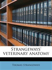 Strangeways' veterinary anatomy,1178315975,9781178315974