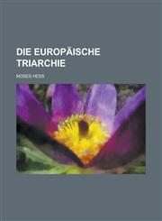 Die Europaische Triarchie,1153507668,9781153507660