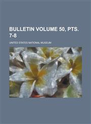 Bulletin Volume 50, Pts. 7-8,1234117290,9781234117290