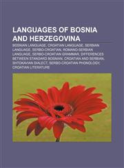 Languages of Bosnia and Herzegovina Bosnian language, Croatian language, Serbian language, Serbo-Croatian, Romano-Serbian language,1157606202,9781157606208