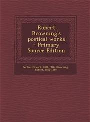 Robert Browning's Poetical Works - Primary Source Edition,1295349310,9781295349319