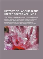History of labour in the United States Volume 2,1152306103,9781152306103