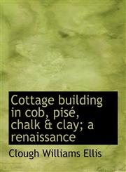Cottage building in cob, pisé, chalk & clay; a renaissance,1140191187,9781140191186