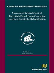 Movement Related Cortical Potentials Based Brain Computer Interface for Stroke Rehabilitation,879298245X,9788792982452