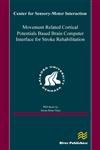 Movement Related Cortical Potentials Based Brain Computer Interface for Stroke Rehabilitation,879298245X,9788792982452