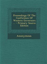 Proceedings of the Conference of Western Governors ... - Primary Source Edition,128779162X,9781287791621