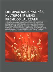 Lietuvos Nacionalin S Kult Ros IR Meno Premijos Laureatai Vytautas Juozapaitis, Antanas Sutkus, Alfredas Bumblauskas, Sigitas Geda,1233364014,9781233364015