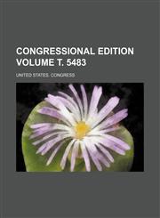 Congressional edition Volume т. 5483,1236646983,9781236646989