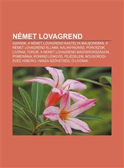 Nemet Lovagrend Gda Sk, a Nemet Lovagrend Kastelya Malborkban, a Nemet Lovagrend Allama, Kalinyingrad, Poroszok, Livonia, Toru,1232891339,9781232891338
