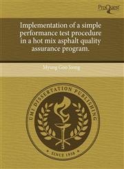 Implementation of a simple performance test procedure in a hot mix asphalt quality assurance program.,1243504323,9781243504326