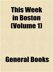 This Week in Boston (Volume 1),115318074X,9781153180740