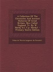 A   Collection of the Chronicles and Ancient Histories of Great Britain, Now Called England. Tr. by W. Hardy (E.L. C.P. Hardy). - Primary Source Editi,1287796753,9781287796756