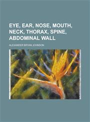 Eye, Ear, Nose, Mouth, Neck, Thorax, Spine, Abdominal Wall,123411562X,9781234115623