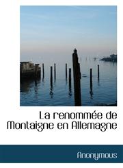 La renommée de Montaigne en Allemagne,1116698021,9781116698022