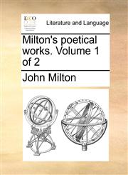 Milton's poetical works.  Volume 1 of 2,1170791913,9781170791912