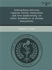 Interactions between riparian forest restoration and tree biodiversity on litter breakdown in stream ecosystems.,1248961757,9781248961759