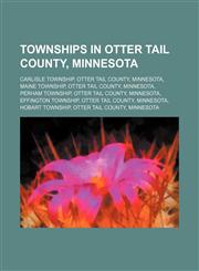 Townships in Otter Tail County, Minnesota Carlisle Township, Otter Tail County, Minnesota, Maine Township, Otter Tail County, Minnesota,1234594307,9781234594305