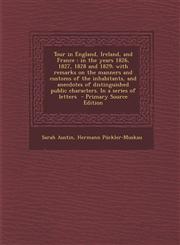 Tour in England, Ireland, and France In the Years 1826, 1827, 1828 and 1829; With Remarks on the Manners and Customs of the Inhabitants, and Anecdote,1294412779,9781294412779